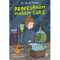 Profesörüm Madam Curie - Nur Muslu Tiftikci - İthaki Çocuk Yayınları