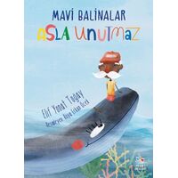 Mavi Balinalar Asla Unutmaz - Elif Yonat Toğay - İthaki Çocuk Yayınları