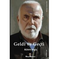 Geldi ve Geçti - Bülent Bilgiç - Kitap Müptelası Yayınları