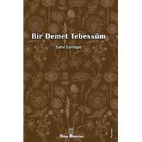 Bir Demet Tebessüm - Sami Sarıtepe - Kitap Müptelası Yayınları