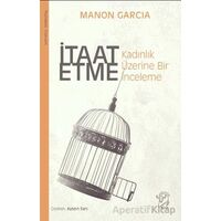 İtaat Etme: Kadınlık Üzerine Bir İnceleme - Manon Garcia - Minotor Kitap