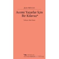 Acemi Yazarlar İçin Bir Kılavuz - Jean Prevost - Sel Yayıncılık