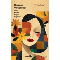 Kırgınlık ve Sonrası Artık Neden Kırgın Değilim - Nihan Kaya - Okuyan Us Yayınları