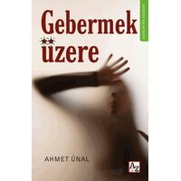Gebermek Üzere - Ahmet Ünal - Az Kitap