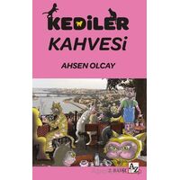 Kediler Kahvesi - Ahsen Olcay - Az Kitap