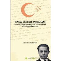 Hatay Devleti Başbakanı Dr. Abdurrahman Melek’in Hayatı ve Siyasi Faaliyetleri