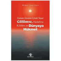 Zaman İnsanın İçinde Yaşar Gülümse, Hedefine Kilitlen ve Dünyaya Hükmet