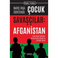 Barış İnşa Sürecinde Çocuk Savaşçılar: Afganistan Kavramsal Çerçeve, Uluslararası Hukuk ve Tarihsel