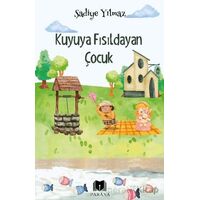 Kuyuya Fısıldayan Çocuk - Şadiye Yılmaz - Parana Yayınları