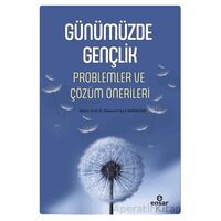 Günümüzde Gençlik Problemler ve Çözüm Önerileri - Kolektif - Ensar Neşriyat