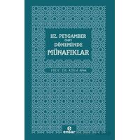 Hz. Peygamber (Sav) Döneminde Münafıklar - Adem Apak - Ensar Neşriyat