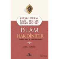 Kuran-ı Kerim ve Hadis-i Şerifler Işığında Hayatımız - İslam Hak Dinidir