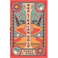 Replikalar Çölü - Murat S. Dural - Epona Kitap