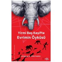 Yirmi Beş Keşifte Evrimin Öyküsü - Kanıtlar, Kâşifler, Doğrular ve Yanlışlar