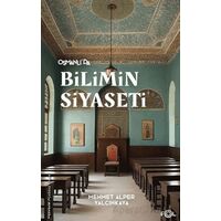 Osmanlı’da Bilimin Siyaseti –19. Yüzyılda Bilimi, Devleti ve Toplumu Tartışmak