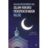 Hilalin Gölgesindeki Haç İslam Hukuku Perspektifinden Kilise - Ünal Şahin - Fecr Yayınları