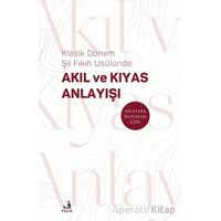 Klasik Dönem Şıı Fıkıh Usulu¨nde Akıl ve Kıyas Anlayışı - Mustafa Batuhan Çebi - Fecr Yayınları