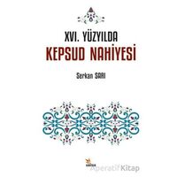 XVI. Yüzyılda Kepsud Nahiyesi - Serkan Sarı - Kriter Yayınları