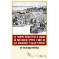 Les relations diplomatiques a Istanbul au XVIIIe siecle a travers le point de vue du diplomate franç