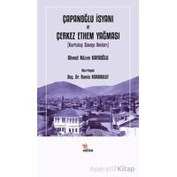 Çapanoğlu İsyanı ve Çerkez Ethem Yağması - Ahmet Nazım Kafaoğlu - Kriter Yayınları