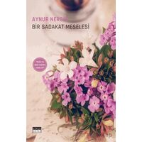 Bir Sadakat Meselesi - Aynur Nergiz - Siyah Beyaz Yayınları