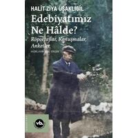 Edebiyatımız Ne Halde? - Halit Ziya Uşaklıgil - Vakıfbank Kültür Yayınları