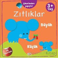 Zıtlıklar Büyük - Küçük Çıkartmaları Yapıştır - Kolektif - 0-6 Yaş Yayınları