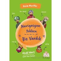 Navigasyon Yokken Biz Vardık - Abdil Mert - Nesil Çocuk Yayınları
