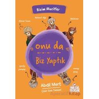 Onu da Biz Yaptık - Abdil Mert - Nesil Çocuk Yayınları