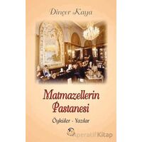 Matmazellerin Pastanesi: Öyküler-Yazılar - Dinçer Kaya - Tunç Yayıncılık