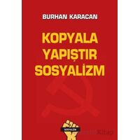 Kopyala Yapıştır Sosyalizm - Burhan Karacan - Tunç Yayıncılık