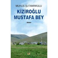 Kiziroğlu Mustafa Bey - Muhlis Şutanrıkulu - Tunç Yayıncılık