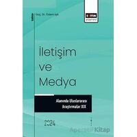 İletişim ve Medya Alanında Uluslararası Araştırmalar XIX