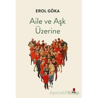 Aile ve Aşk Üzerine - Erol Göka - Kapı Yayınları