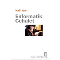 Enformatik Cehalet - Nabi Avcı - Ketebe Yayınları
