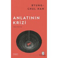 Anlatının Krizi - Byung Chul Han - Ketebe Yayınları