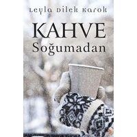 Kahve Soğumadan - Leyla Dilek Karok - Cinius Yayınları