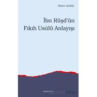 İbn Rüşd’ün Fıkıh Usulü Anlayışı - Hatice Alsaç - Ankara Okulu Yayınları
