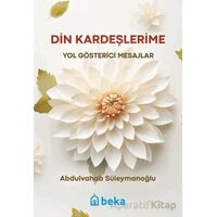 Din Kardeşlerime Yol Gösterici Mesajlar - Abdulvahab Süleymanoğlu - Beka Yayınları