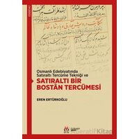 Osmanlı Edebiyatında Satıraltı Tercüme Tekniği ve Satıraltı Bir Bostan Tercümesi