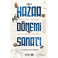 Hazar Dönemi Sanatı - Göktürk Dönemi Saltanatından İzlerle