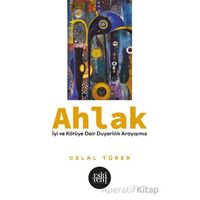 Ahlak -İyi ve Kötu¨ye Dair Duyarlılık Arayışımız- - Celal Türer - Eski Yeni Yayınları