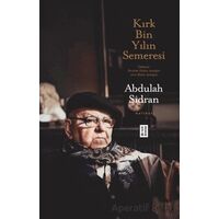 Kırk Bin Yılın Semeresi - Abdulah Sidran - Ketebe Yayınları