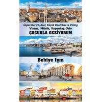 Çocukla Geziyorum - Viyana, Münih, Kopenhag, Oslo - Behiye Işın - Yeni İnsan Yayınevi
