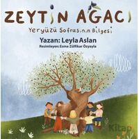 Zeytin Ağacı Yeryüzü Sofrasının Bilgesi - Leyla Aslan - Yeni İnsan Yayınevi