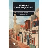 Mısır’ın Sömürgeleştirilmesi - Timothy Mitchell - Dergah Yayınları