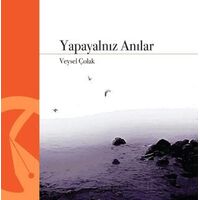 Yapayalnız Anılar - Veysel Çolak - Hayal Yayınları