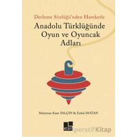 Anadolu Türklüğünde Oyun ve Oyuncak Adları - Süleyman Kaan Yalçın - Kesit Yayınları