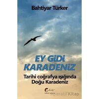 Ey Gidi Karadeniz - Bahtiyar Türker - Galeati Yayıncılık