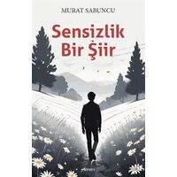 Sensizlik Bir Şiir - Murat Sabuncu - Armoni Yayıncılık